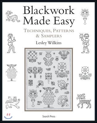 Blackwork Made Easy: Techniques, Patterns and Samplers