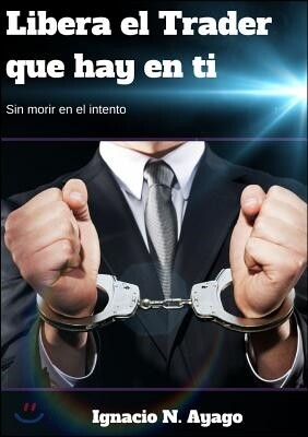 Libera el Trader que hay en ti