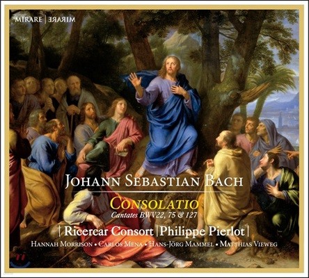 Ricercar Consort / Philippe Pierlot : ĭŸŸ - ֶܼƼ (J.S. Bach: Consolatio - Cantatas BWV22, 75 & 127)