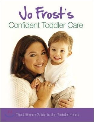 Jo Frost's Confident Toddler Care