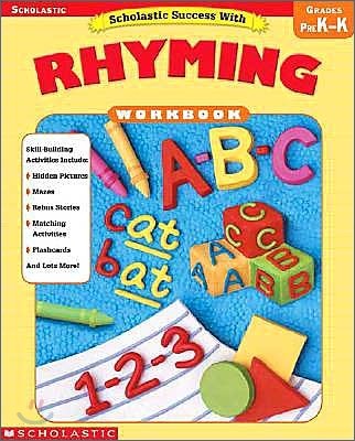 Scholastic Success with Rhyming Workbook : Grade Pre K - K