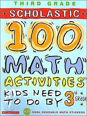 Scholastic 100 Math Activities Kids Need to Do by 3rd Grade
