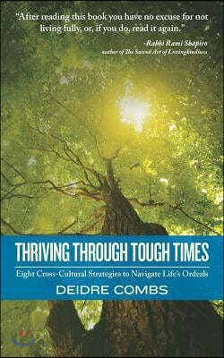 Thriving Through Tough Times: Eight Cross-Cultural Strategies to Navigate Life's Ordeals