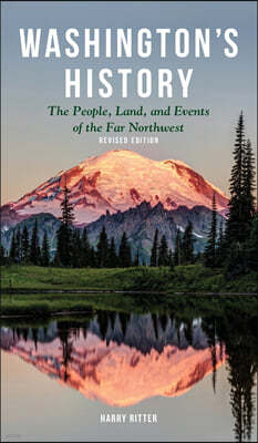 Washington's History, Revised Edition: The People, Land, and Events of the Far Northwest