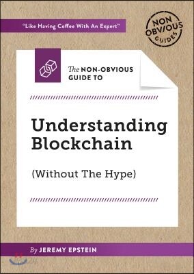 The Non-Obvious Guide to Understanding Blockchain (Without the Hype)