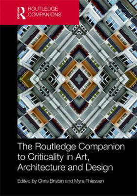 Routledge Companion to Criticality in Art, Architecture, and Design