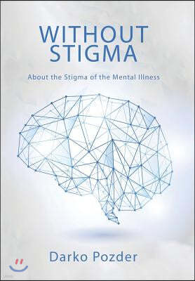 Without Stigma: About the Stigma of the Mental Illness