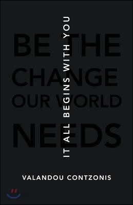 It All Begins with You: Be the Change Our World Needs