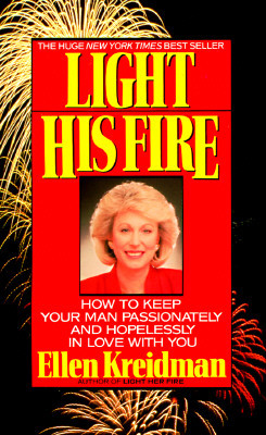 Light His Fire: How to Keep Your Man Passionately and Hopelessly in Love with You