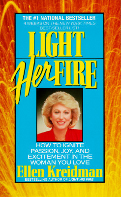 Light Her Fire: How to Ignite Passion, Joy, and Excitement in the Women You Love