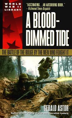 A Blood-Dimmed Tide: The Battle of the Bulge by the Men Who Fought It (Dell World War II Library)