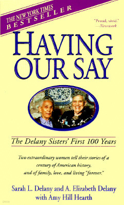 Having Our Say: The Delany Sisters' First 100 Years