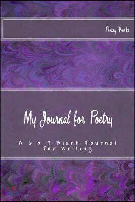 My Journal for Poetry: A 6 X 9 Blank Journal for Writing