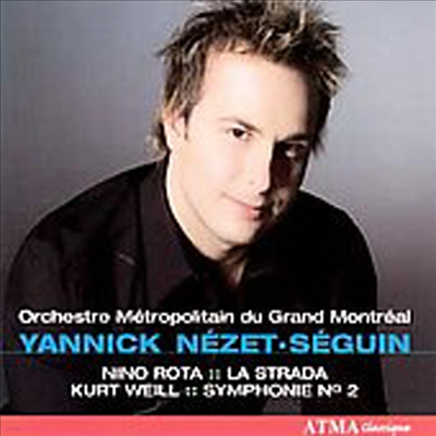 Ÿ : ''  ,  :  2 (Rota : La Strada Suite, Weill : Symphony No.2) (+2006/7 ATMA īŻ)(CD) - Yannick Nezet-Seguin