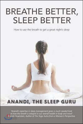 Breathe Better, Sleep Better: How to Use the the Breath to Get a Great Night's Sleep