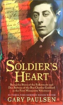 Soldier's Heart: Being the Story of the Enlistment and Due Service of the Boy Charley Goddard in the First Minnesota Volunteers