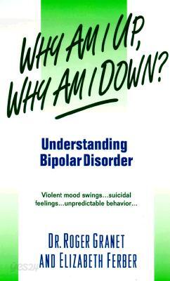 Why Am I Up, Why Am I Down?: Understanding Bipolar Disorder