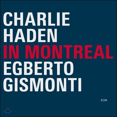 Charlie Haden / Egberto Gismonti ( ̵, ׺ Ƽ) - In Montreal 