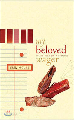 My Beloved Wager: Essays from a Writing Practice