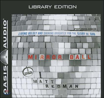 Mirror Ball (Library Edition): Living Boldly and Shining Brightly for the Glory of God