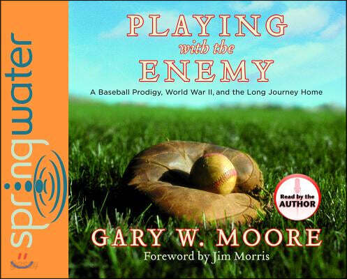 Playing with the Enemy (Library Edition): A Baseball Prodigy, a World at War, and a Field of Broken Dreams