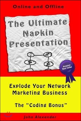 The Ultimate Napkin Presentation: Explode Your Network Marketing Business
