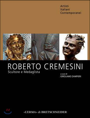 Roberto Cremesini: Scultore E Medaglista