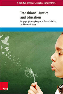 Transitional Justice and Education: Engaging Young People in Peacebuilding and Reconciliation