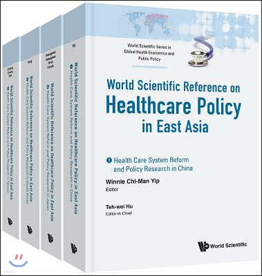 Health Care Policy In East Asia: A World Scientific Reference (In 4 Volumes)