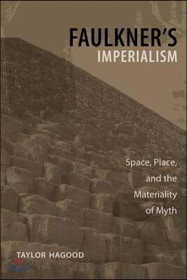 Faulkner's Imperialism: Space, Place, and the Materiality of Myth