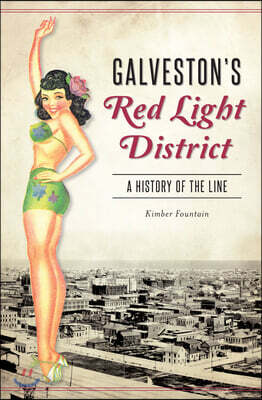 Galveston's Red Light District: A History of the Line