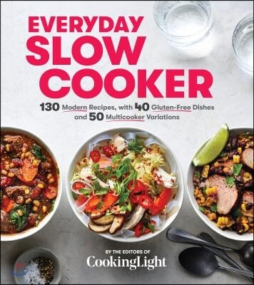 Oxmoor House Everyday Slow Cooker: 130 Modern Recipes, with 40 Gluten-Free Dishes and 50 Multicooker Variations