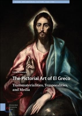 The Pictorial Art of El Greco: Transmaterialities, Temporalities, and Media