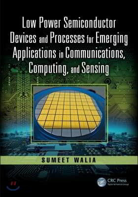 Low Power Semiconductor Devices and Processes for Emerging Applications in Communications, Computing, and Sensing