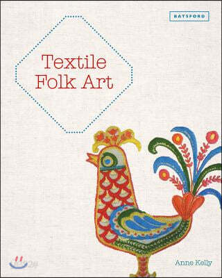 Textile Folk Art: Design, Techniques and Inspiration in Mixed-Media Textile