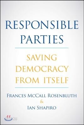 Responsible Parties: Saving Democracy from Itself