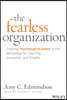 The Fearless Organization: Creating Psychological Safety in the Workplace for Learning, Innovation, and Growth