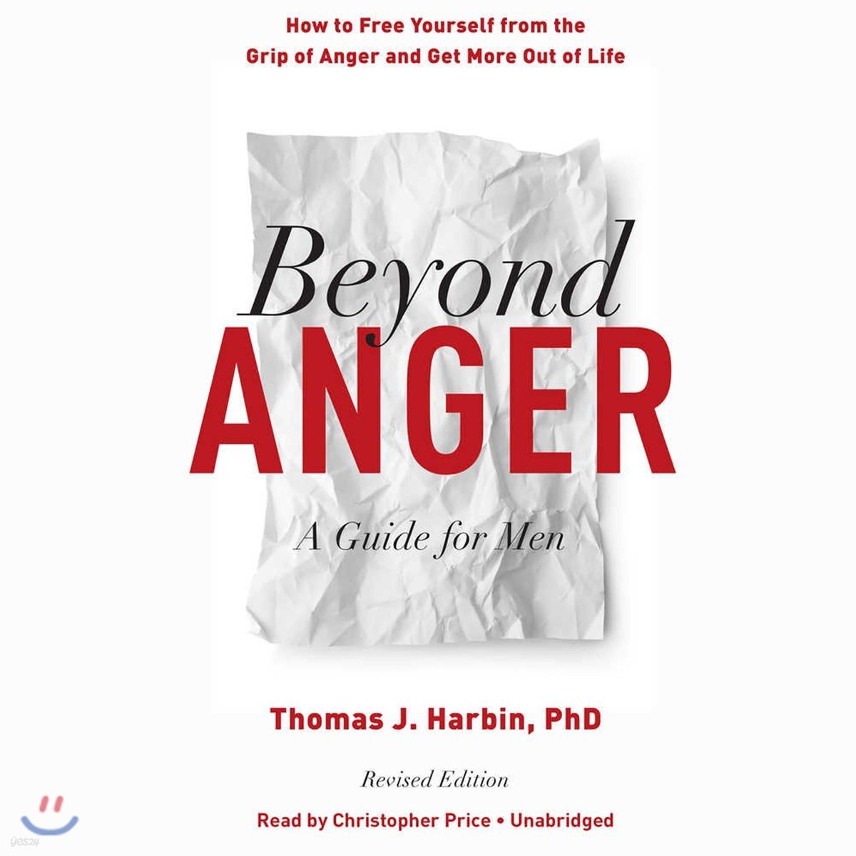 Beyond Anger: A Guide for Men: How to Free Yourself from the Grip of Anger and Get More Out of Life