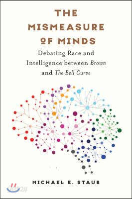 The Mismeasure of Minds: Debating Race and Intelligence Between Brown and the Bell Curve