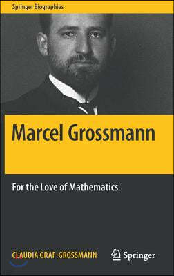 Marcel Grossmann: For the Love of Mathematics