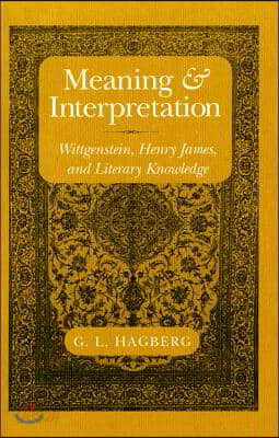 Meaning and Interpretation: Wittgenstein, Henry James, and Literary Knowledge