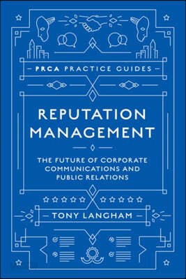 Reputation Management: The Future of Corporate Communications and Public Relations