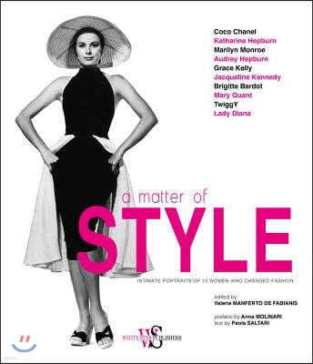 A Matter of Style: Intimate Portraits of 10 Women Who Changed Fashion