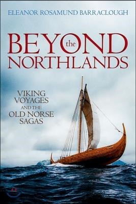 Beyond the Northlands: Viking Voyages and the Old Norse Sagas