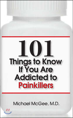 101 Things to Know If You Are Addicted to Painkillers