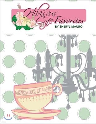 Hibiscus Cafe Favorites: Volume 1