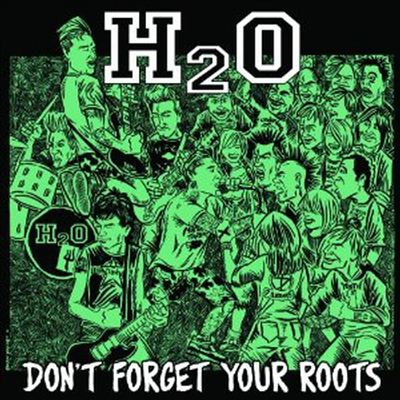 H2O - Don't Forget Your Roots (CD)