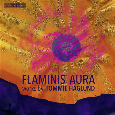 ö̴Ͻ ƿ -  ϱ۷ ǰ (Flaminis aura - Works by Tommie Haglund) (SACD Hybrid) - Joachim Gustafsson