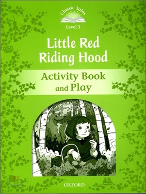 Classic Tales Second Edition: Level 3: Little Red Riding Hood Activity Book & Play