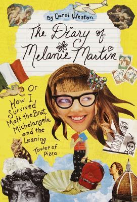 The Diary of Melanie Martin: Or How I Survived Matt the Brat, Michelangelo, and the Leaning Tower of Pizza